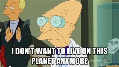 Farnsworth_I_don't_want_to_live_on_this_planet_anymore