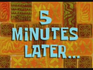 SpongeBob SquarePants Five Minutes Later